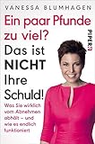 Image de Ein paar Pfunde zu viel? Das ist nicht Ihre Schuld!: Was Sie wirklich vom Abnehmen abhält - und wie