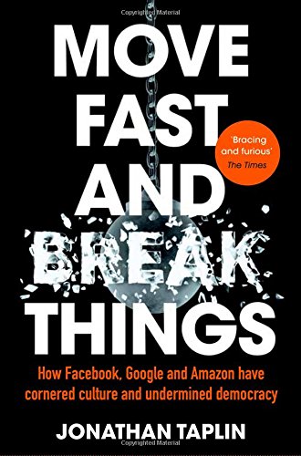 Download Move Fast And Break Things : How Facebook, Google And Amazon Have Cornered Culture and Undermined Democracy Download Move Fast And Break Things : How Facebook, Google And Amazon Have Cornered Culture and Undermined Democracy