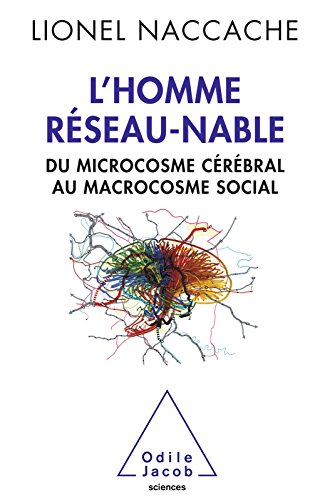 L' Homme réseau-nable: Du microcosme cérébral au macrocosme social francais