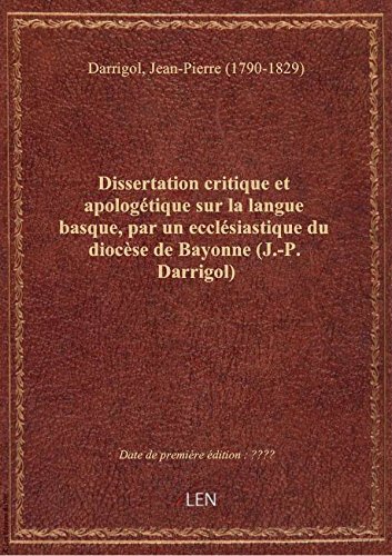 Download Dissertation critique et apologétique sur la langue basque, par un ecclésiastique du diocèse de Bayo Download Dissertation critique et apologétique sur la langue basque, par un ecclésiastique du diocèse de Bayo