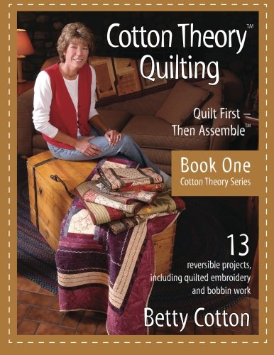 Cotton Theory Quilting: Quilt First - Then Assemble