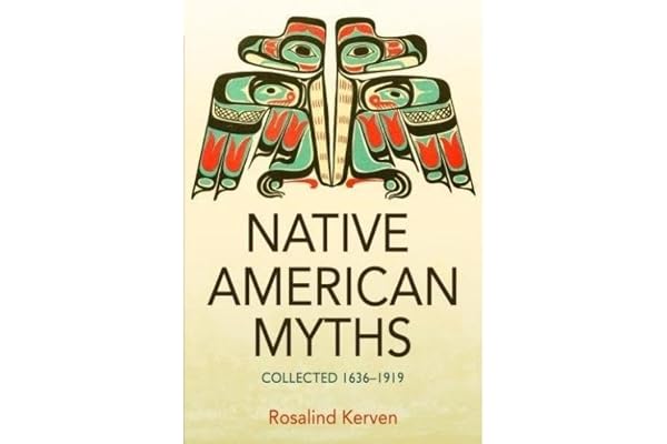 NATIVE AMERICAN MYTHS: Collected 1636 - 1919