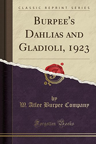 Burpee's Dahlias and Gladioli, 1923 (Classic Reprint)