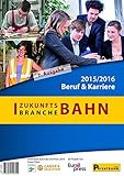 Zukunftsbranche Bahn: Beruf & Karriere 2015/2016 by 