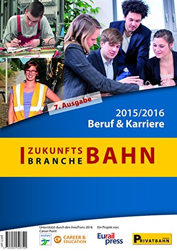 Zukunftsbranche Bahn: Beruf & Karriere 2015/2016