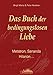 Das Buch der bedingungslosen Liebe: Metatron, Sananda, Hilarion ... by 