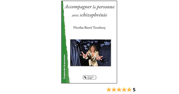 Amazon Fr Accompagner La Personne Avec Schizophrenie Barre Nicolas Livres