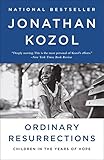 Ordinary Resurrections: Children in the Years of Hope by Jonathan Kozol