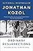 Ordinary Resurrections: Children in the Years of Hope by Jonathan Kozol