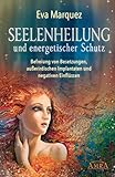 SEELENHEILUNG und energetischer Schutz by Eva Marquez
