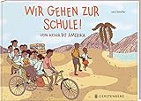 Wir gehen zur Schule!: Von Kenia bis Amerika by 
