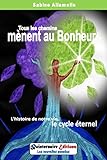 Image de Tous les chemins mènent au Bonheur: L'histoire de notre vie, le cycle éternel