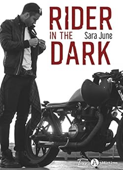 Rider in the Dark: Une romance Ã  deux voix dans le monde des bikers. par [June, Sara]