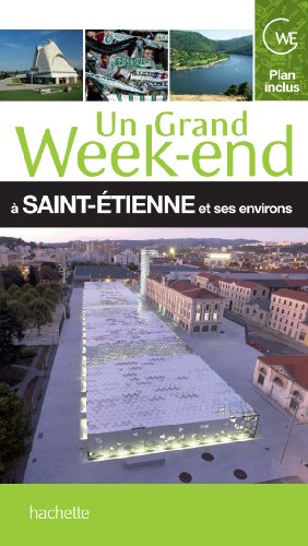 couverture de : Un Grand Week-end &agrave; Saint-Etienne et ses environs