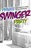 Private Swinger-Party: 30 tabulos offene Sex-Abenteuer by 