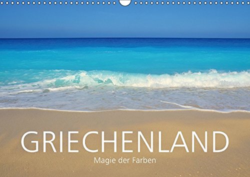 Griechenland - Magie der Farben (Wandkalender 2017 DIN A3 quer): Griechenland. Lassen Sie sich mitnehmen in ein Land voller fantastischer Farben. (Monatskalender, 14 Seiten ) (CALVENDO Orte)