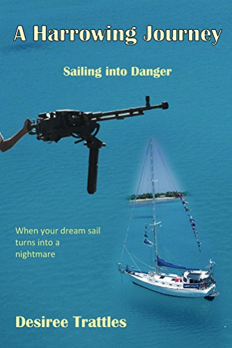 A Harrowing Journey: Sailing into danger (English Edition) A Harrowing Journey: Sailing into danger (English Edition)