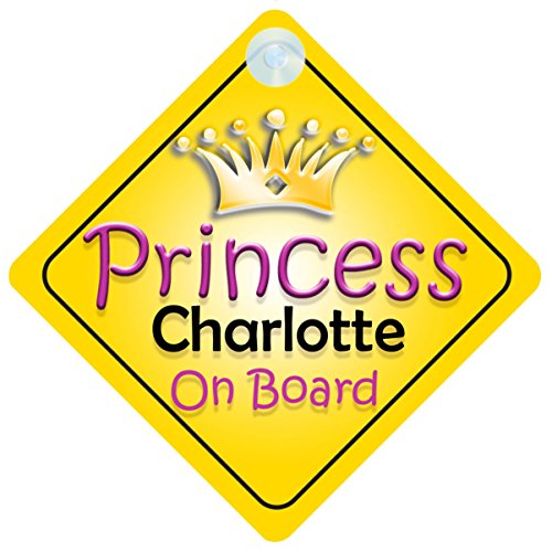 Princess Charlotte On Board Girl Car Sign Child/Baby Gift/Present 002