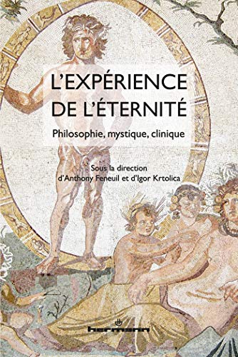 Download L'expérience de l'éternité: Philosophie, mystique, clinique Download L'expérience de l'éternité: Philosophie, mystique, clinique
