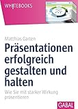 Image de Präsentationen erfolgreich gestalten und halten: Wie Sie mit starker Wirkung präsentieren (Whitebo