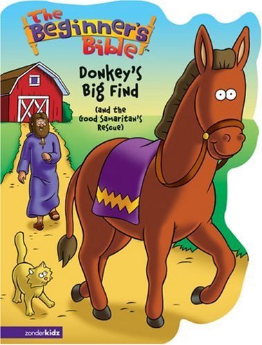 Donkey's Big Find (and the Good Samaritan's Rescue) (The Beginner's Bible) by Kelly Pulley (Illustrator) (23-Jan-2007) Board book
