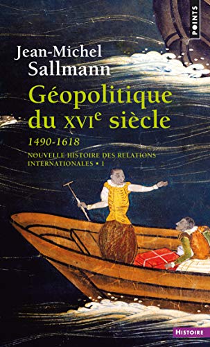 Géopolitique du XVIe siècle (1490-1618) (Points histoire t. 318) Géopolitique du XVIe siècle (1490-1618) (Points histoire t. 318)