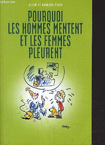 Pourquoi les hommes mentent et les femmes pleurent