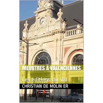 Meurtres à Valenciennes: Les éditions du Val