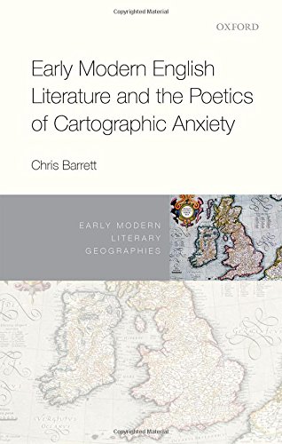 Early Modern English Literature and the Poetics of Cartographic Anxiety