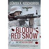Blood Red Snow: The Memoirs of a German Soldier on the Eastern Front