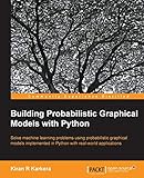 Building Probabilistic Graphical Models with Python (English Edition) by