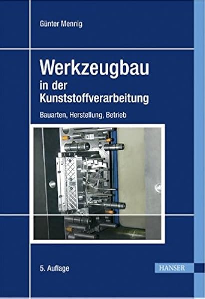 Werkzeugbau In Der Kunststoffverarbeitung Bauarten Herstellung Betrieb Amazon De Mennig Gunter Bucher