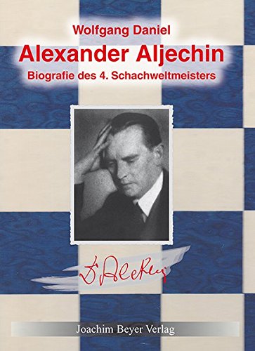 Download Alexander Aljechin: Biographie des 4. Schachweltmeisters Download Alexander Aljechin: Biographie des 4. Schachweltmeisters
