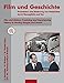 Produktbild Film und Geschichte / Film and History: Produktion und Erfahrung von Geschichte durch Bewegtbild und Ton / Producing and Experiencing History in Moving Images and Sound
