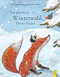 Was glitzert im Winterwald, kleiner Fuchs? (Der kleine Fuchs) by