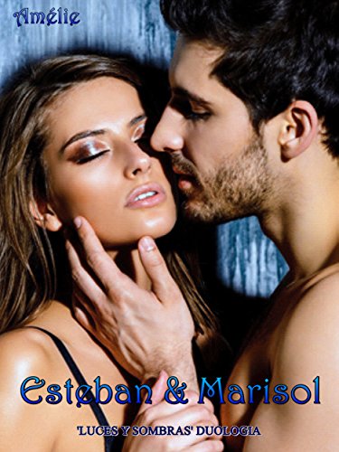 Download Esteban e Marisol ('Luces y Sombras' duologia) Download Esteban e Marisol ('Luces y Sombras' duologia)