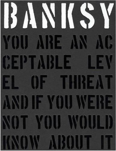 Download Banksy. You are an Acceptable Level of Threat and If You Were Not You Would Know About it Download Banksy. You are an Acceptable Level of Threat and If You Were Not You Would Know About it