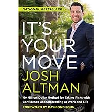 It's Your Move: My Million Dollar Method for Taking Risks with Confidence and Succeeding at Work and Life