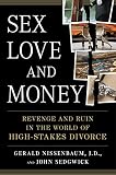Image de Sex, Love, and Money: Revenge and Ruin in the World of High-Stakes Divorce