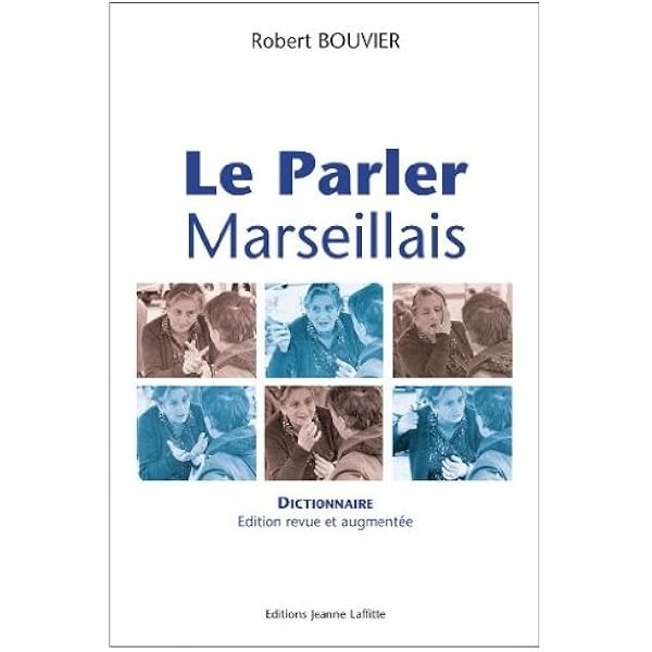 Le Parler Marseillais Dictionnaire Bouvier Robert Livres Amazon Fr