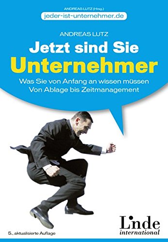 Download Jetzt sind Sie Unternehmer: Was Sie von Anfang an wissen müssen. Von Ablage bis Zeitmanagement (jeder-ist-unternehmer.de) Download Jetzt sind Sie Unternehmer: Was Sie von Anfang an wissen müssen. Von Ablage bis Zeitmanagement (jeder-ist-unternehmer.de)