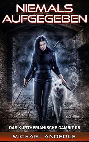 Niemals aufgegeben (Das Kurtherianische Gambit 5)