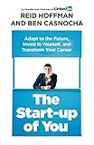 The Start-up of You: Adapt to the Future, Invest in Yourself, and Transform Your Career