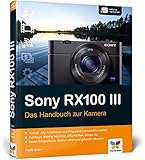 Sony RX100 III: Das Handbuch zur Kamera