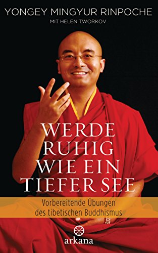 Download Werde ruhig wie ein tiefer See: Vorbereitende Übungen des tibetischen Buddhismus Download Werde ruhig wie ein tiefer See: Vorbereitende Übungen des tibetischen Buddhismus