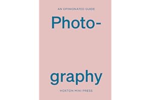 An Opinionated Guide to Photography