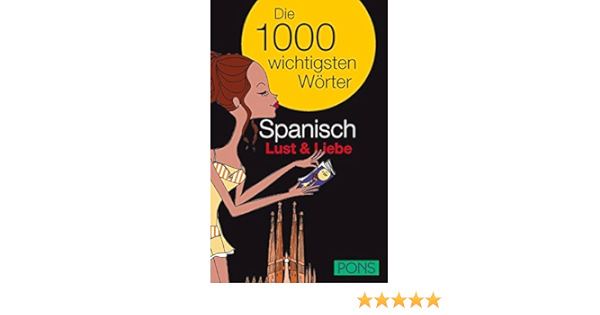 Pons Die 1000 Wichtigsten Worter Spanisch Lust Und Liebe Amazon De Bucher