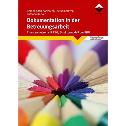 Dokumentation in der Betreuungsarbeit: Chancen nutzen mit PSG, Strukturmodell und NBI (Altenpflege)