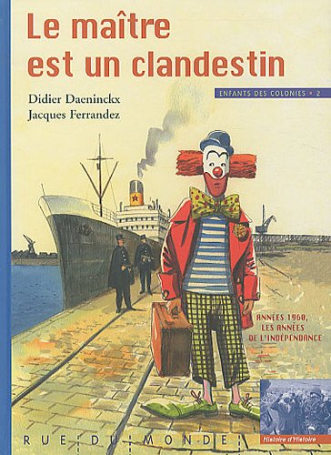 Le  maître est un clandestin : Années 1960, les années de l'indépendance