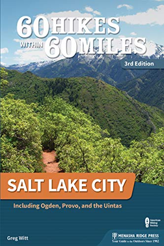 60 Hikes Within 60 Miles: Salt Lake City: Including Ogden, Provo, and the Uintas
